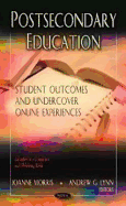 Postsecondary Education: Student Outcomes & Undercover Online Experiences