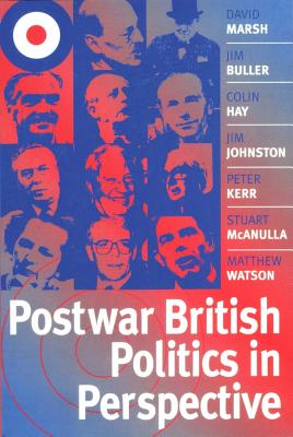 Postwar British Politics in Perspective - Marsh, David, and Buller, Jim, and Hay, Colin