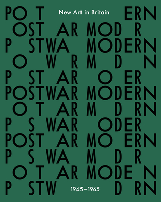 Postwar Modern: New Art in Britain 1945-65 - Alison, Jane (Editor), and Nassar, Hammad (Contributions by), and Highmore, Ben (Contributions by)