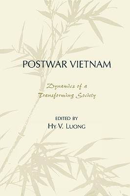 Postwar Vietnam: Dynamics of a Transforming Society - Luong, Hy V, and Beresford, Melanie (Contributions by), and DiGregorio, Michael (Contributions by)