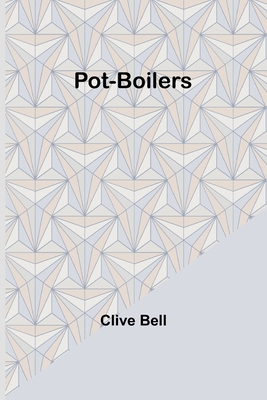 Pot-Boilers - Bell, Clive