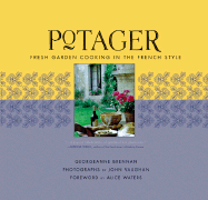 Potager: Fresh Garden Cooking in the French Style - Vaughan, John (Photographer), and Waters, Alice (Foreword by), and Brennan, Georgeanne