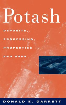 Potash: Deposits, Processing, Properties and Uses - Garrett, D E