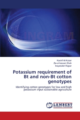 Potassium requirement of Bt and non-Bt cotton genotypes - Kubar, Kashif Ali, and Shah, Zia-Ul-Hassan, and Rajpar, Inayatullah