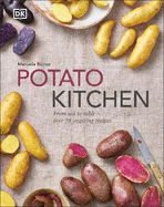 Potato Kitchen: From Soil to Table - Over 70 Inspiring Recipes