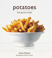 Potatoes: From Gnocchi to Mash - Nichols, Annie