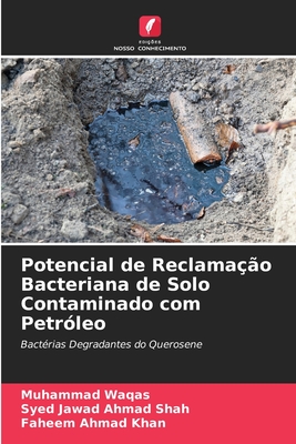 Potencial de Reclama??o Bacteriana de Solo Contaminado com Petr?leo - Waqas, Muhammad, and Shah, Syed Jawad Ahmad, and Khan, Faheem Ahmad