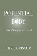 Potential Body: Helix of Enlightened Health