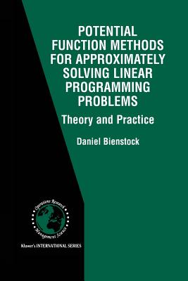 Potential Function Methods for Approximately Solving Linear Programming Problems: Theory and Practice - Bienstock, Daniel