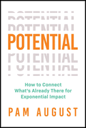 Potential: How to Connect What's Already There for Exponential Impact