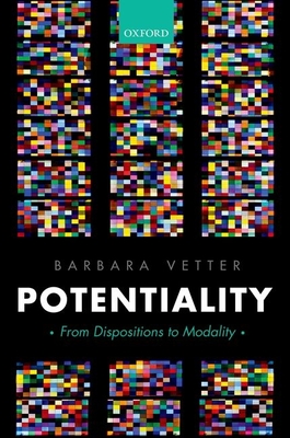Potentiality: From Dispositions to Modality - Vetter, Barbara