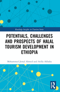 Potentials, Challenges and Prospects of Halal Tourism Development in Ethiopia