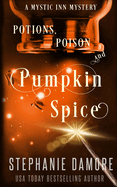 Potions, Poison, and Pumpkin Spice: A Paranormal Cozy Mystery