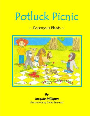 Potluck Picnic: Poisonous Plants - Zulawski, Debra (Illustrator), and Garnier Ploss, Andree (Introduction by), and Milligan, Jacquie