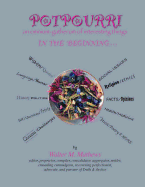 POTPOURRI In the beginning . . .: An Omnium-Gathering of Interesting Things