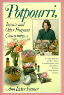 Potpourri, Incense, and Other Fragrant Concoctions - Fettner, Ann Tucker