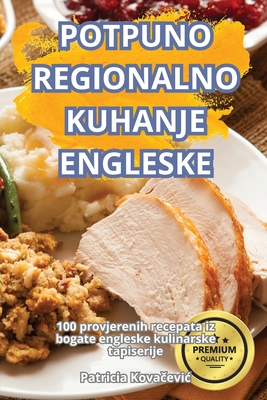 Potpuno Regionalno Kuhanje Engleske - Patricia Kova evic