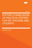 Pottery; A Hand-Book of Practical Pottery for Art Teachers and Students; Volume 2