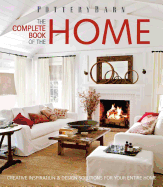 Pottery Barn the Complete Book of the Home: Creative Inspiration and Design Solutions