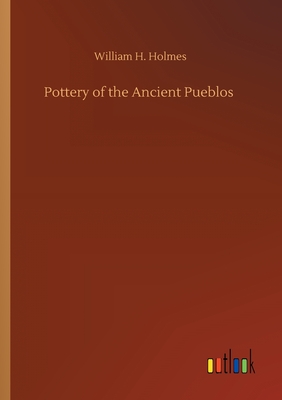 Pottery of the Ancient Pueblos - Holmes, William H
