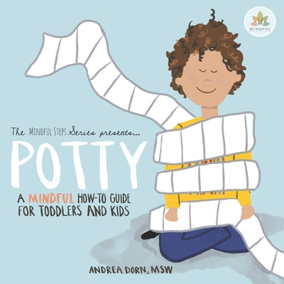 Potty: a mindful how-to guide for toddlers and kids - Dorn, Andrea