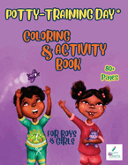 Potty-Training Day Coloring and Activity Book: For Boys and Girls