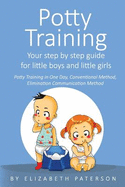 Potty Training: Your Step by Step Guide for Little Boys and Little Girls