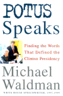 Potus Speaks: Finding the Words That Defined the Clinton Presidency - Waldman, Michael