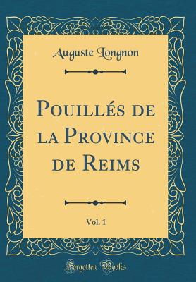 Pouills de la Province de Reims, Vol. 1 (Classic Reprint) - Longnon, Auguste