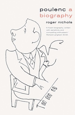 Poulenc: A Biography - Nichols, Roger