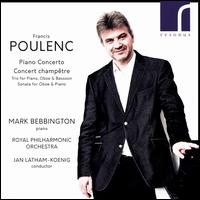 Poulenc: Piano Concerto; Concert Champetre; Trio for Piano, Oboe & Bassoon; Sonata for Oboe & Piano - John Roberts (oboe); Jonathan Davies (bassoon); Mark Bebbington (piano); Royal Philharmonic Orchestra;...