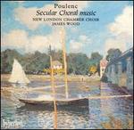 Poulenc: Secular Choral Music