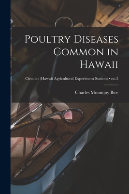 Poultry Diseases Common in Hawaii; no.5 - Bice, Charles Mountjoy 1898-1969