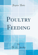 Poultry Feeding (Classic Reprint)