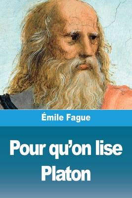 Pour Qu'on Lise Platon - Faguet, Emile