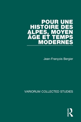 Pour Une Histoire Des Alpes, Moyen Age Et Temps Modernes - Bergier, Jean-Franois