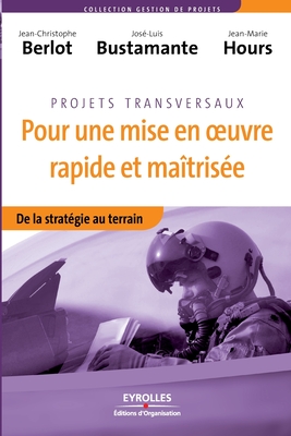 Pour une mise en oeuvre rapide et matrise: De la stratgie au terrain - Berlot, Jean-Christophe, and Bustamante, Jos-Luis, and Moulinier, Ren