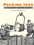 Pouring Iron: A Foundry Ghost Story