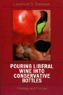 Pouring Liberal Wine Into Conservative Bottles: Strategy and Policies