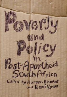 Poverty and Policy in Post-Apartheid South Africa - Bhorat, Haroon (Editor), and Kanbur, Ravi (Editor)