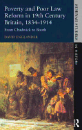 Poverty and Poor Law Reform in Nineteenth-Century Britain, 1834-1914: From Chadwick to Booth