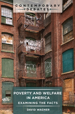 Poverty and Welfare in America: Examining the Facts - Wagner, David