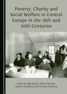 Poverty, Charity and Social Welfare in Central Europe in the 19th and 20th Centuries