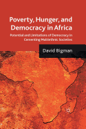 Poverty, Hunger, and Democracy in Africa: Potential and Limitations of Democracy in Cementing Multiethnic Societies