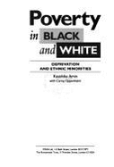 Poverty in Black and White: Deprivation and Ethnic Minorities