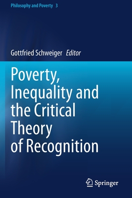 Poverty, Inequality and the Critical Theory of Recognition - Schweiger, Gottfried (Editor)