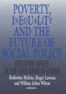 Poverty, Inequality, and the Future of Social Policy: Western States in the New World Order