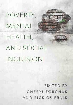 Poverty, Mental Health, and Social Inclusion - Forchuk, Cheryl (Editor), and Csiernik, Rick