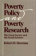 Poverty Policy and Poverty Research: The Great Society and the Social Sciences