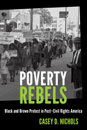 Poverty Rebels: Black and Brown Protest in Post-Civil Rights America